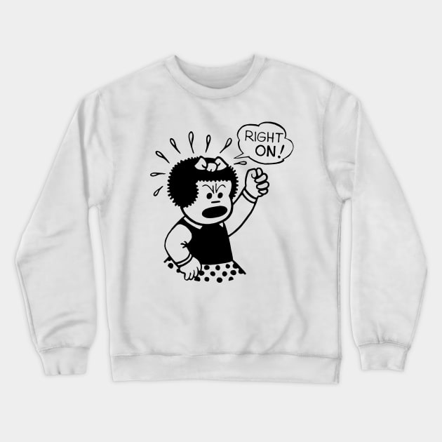 Right On Crewneck Sweatshirt by TheCosmicTradingPost